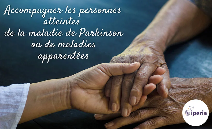 Accompagner les personnes atteintes de la maladie de Parkinson ou de maladies apparentées