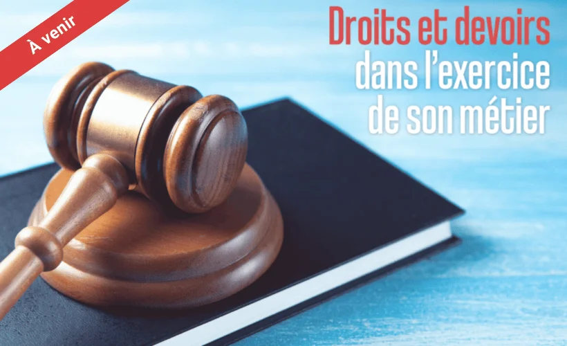 Droits et devoirs dans l'exercice de son métier